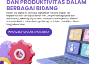 Teknologi Digital: Meningkatkan Efisiensi Dan Produktivitas Dalam Berbagai Bidang