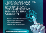 Teknologi Digital Meningkatkan Efisiensi dan Produktivitas Bisnis Di Era Modern